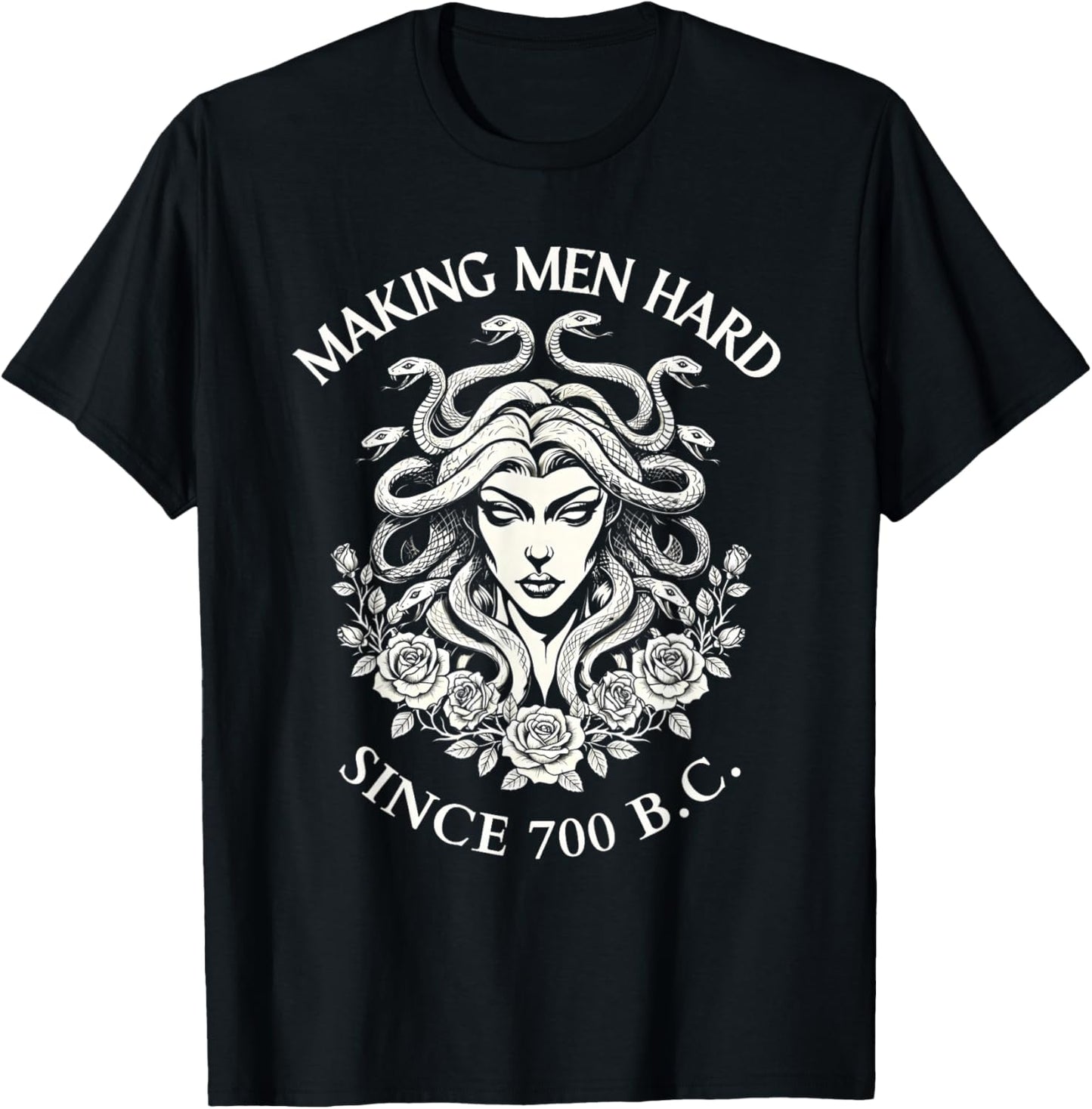 Medusa Making Men Hard Since 700 BC Greek Funny Female Gaze T-Shirt - T-Shirt | Black