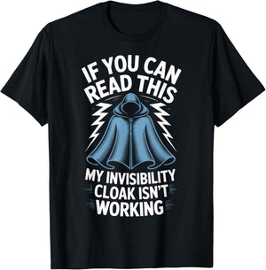 Wizard Humor If You Can Read This My Invisibility Cloak T-Shirt - T-Shirt | Black