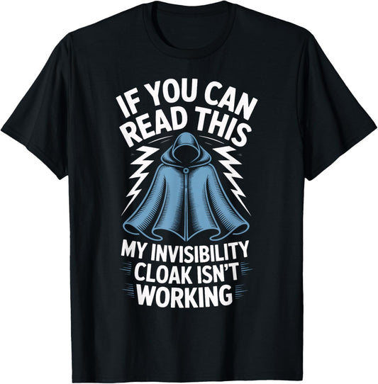 Wizard Humor If You Can Read This My Invisibility Cloak T-Shirt - T-Shirt | Black