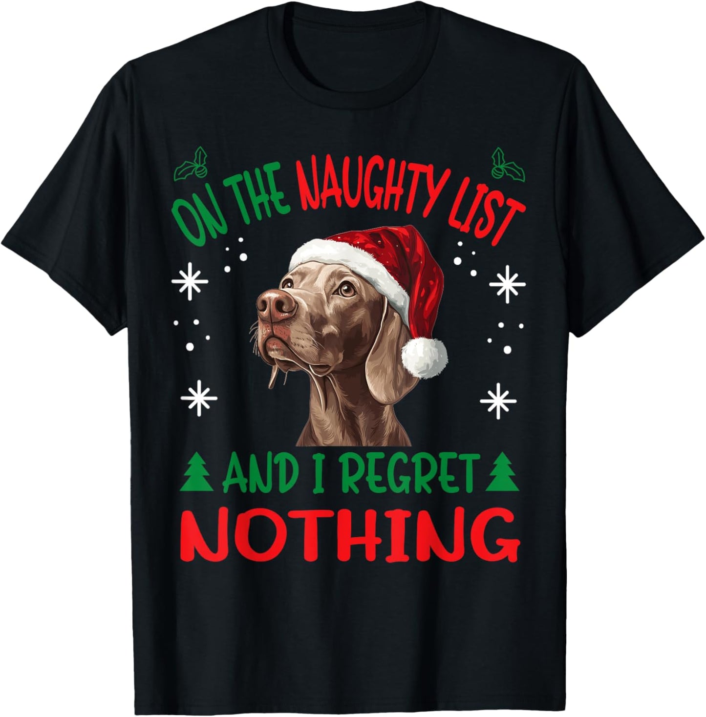 Cute Weimaraner dog Dog Christmas On The Naughty List and I T-Shirt - T-Shirt | Black