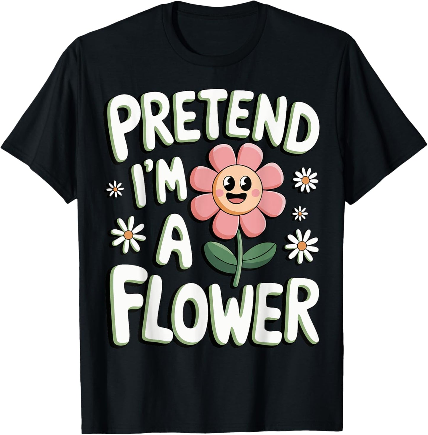 Pretend I'm A Flower T-Shirt - T-Shirt | Black