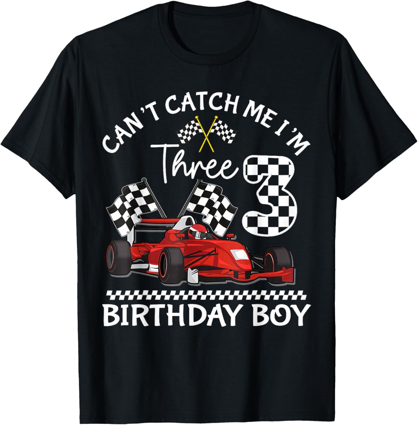 Can't Catch Me I'm Three Race Car Birthday Design Funny T-Shirt - T-Shirt | Black