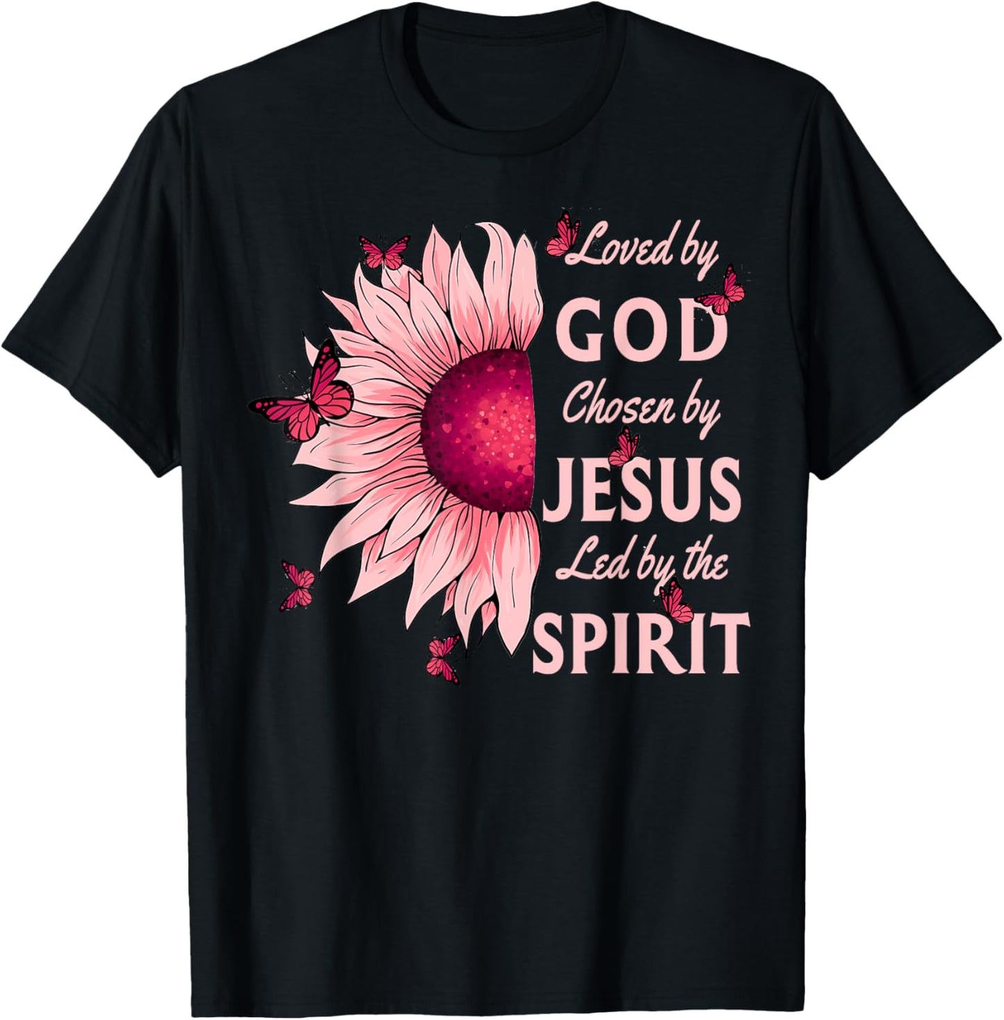 Loved By God Chosen By Jesus Pink Sunflower Christian T-Shirt - T-Shirt | Black