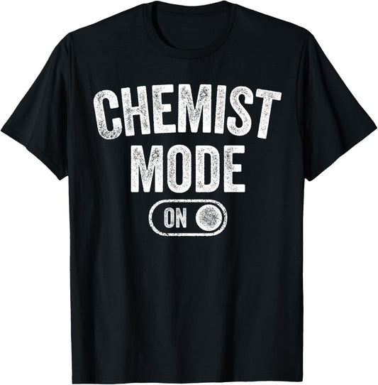 Chemist Mode On Funny Science Lover Gift Scientist Lab Techn T-Shirt - T-Shirt | Black