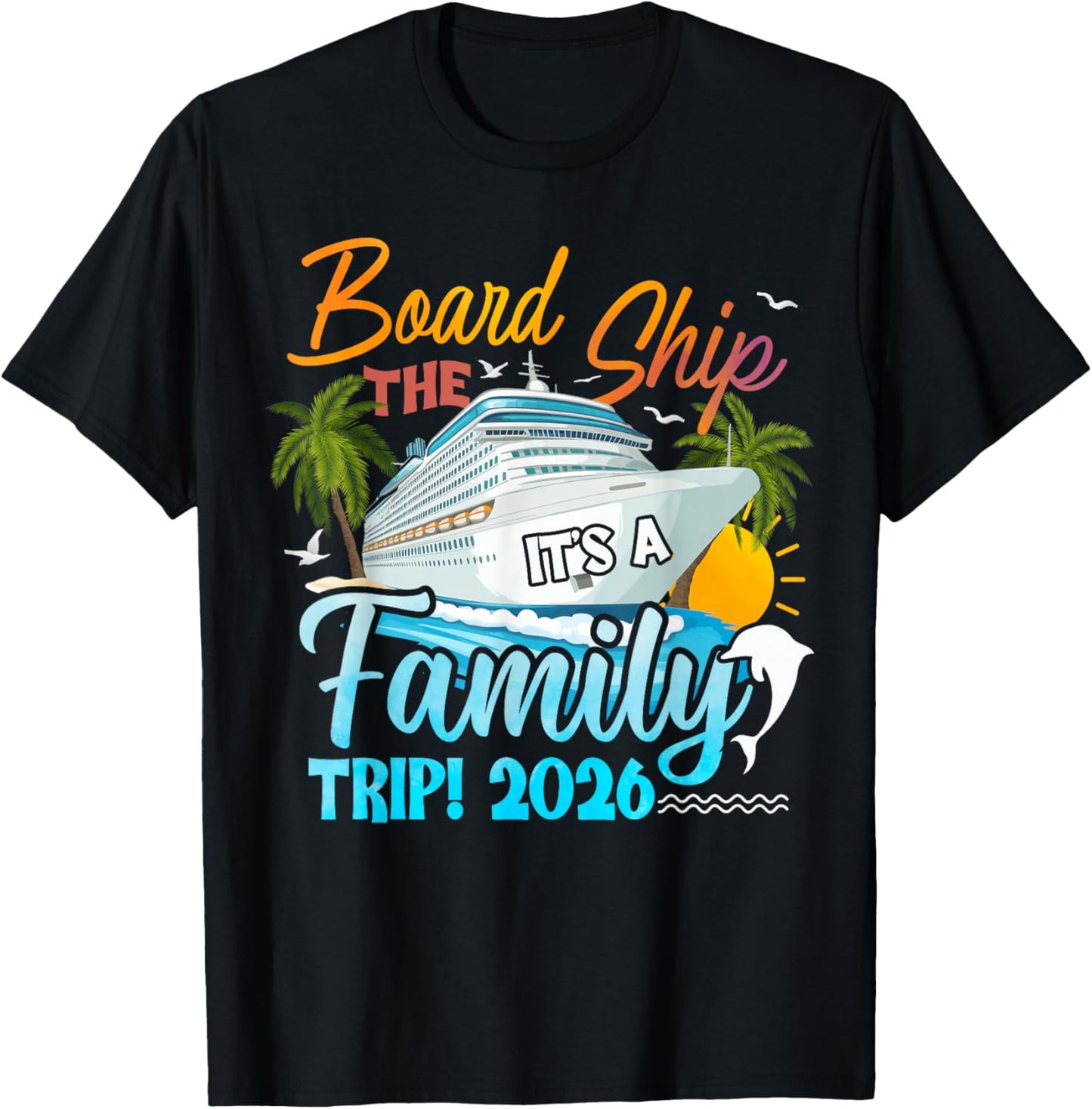 Board The Ship It's A Family Trip 2026 Group Matching Cruise T-Shirt - T-Shirt | Black