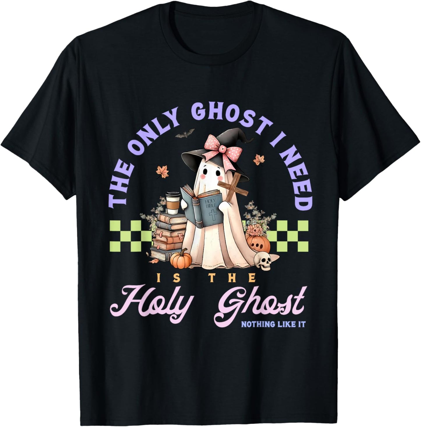 Only Ghost I Need Holy Ghost Ain't Nothing Like It Halloween T-Shirt - T-Shirt | Black