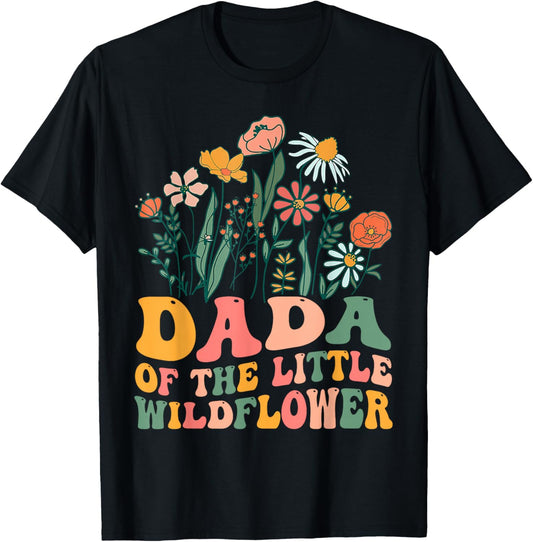 Dada Of The Little Wildflower Birthday Party Baby Shower T-Shirt - T-Shirt | Black