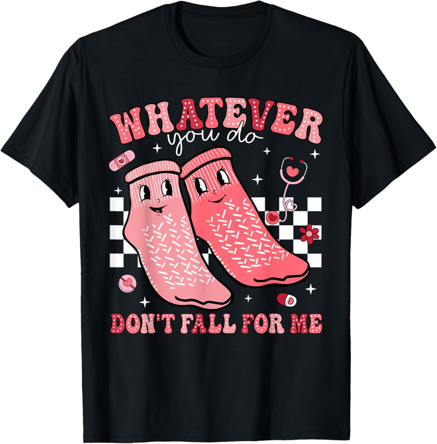 Valentine Whatever You Do Don't Fall For Me RN PCT CNA Nurse T-Shirt - T-Shirt | Black