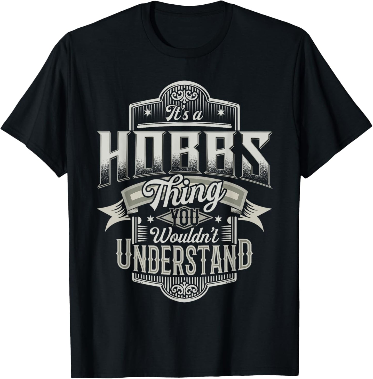It's A HOBBS Thing You Wouldn't Understand Family Name Funny T-Shirt - T-Shirt | Black