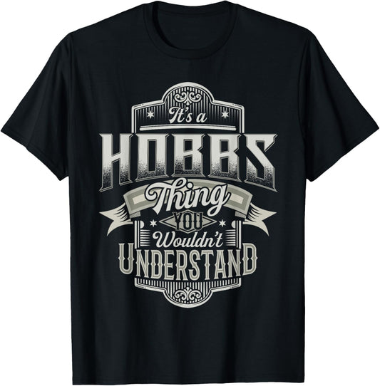 It's A HOBBS Thing You Wouldn't Understand Family Name Funny T-Shirt - T-Shirt | Black