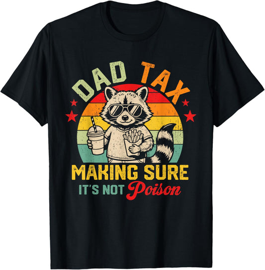 Dad Tax Making Sure Its Not Poison Raccoon Funny Fathers Day T-Shirt - T-Shirt | Black