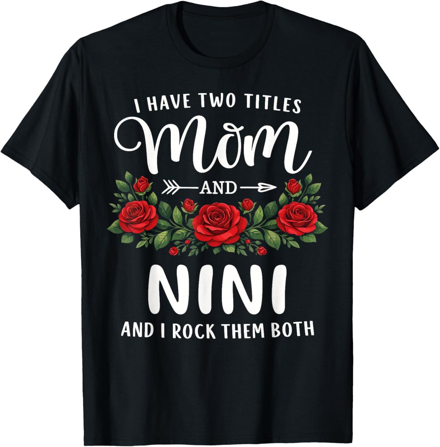 I Have Two Titles Mom and NINI Mothers Day Floral T-Shirt - T-Shirt | Black