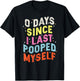 0 Days Since I Last Pooped Myself Funny Adult Humor Meme T-Shirt - T-Shirt | Black