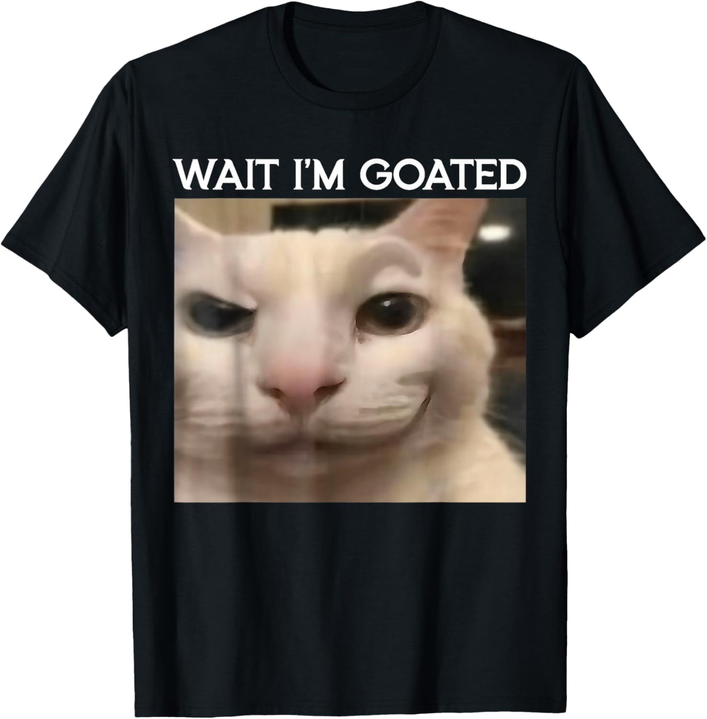 Wait I'm Goated Cat Funny Silly Cat Staring Cat Funny Meme T-Shirt - T-Shirt | Black