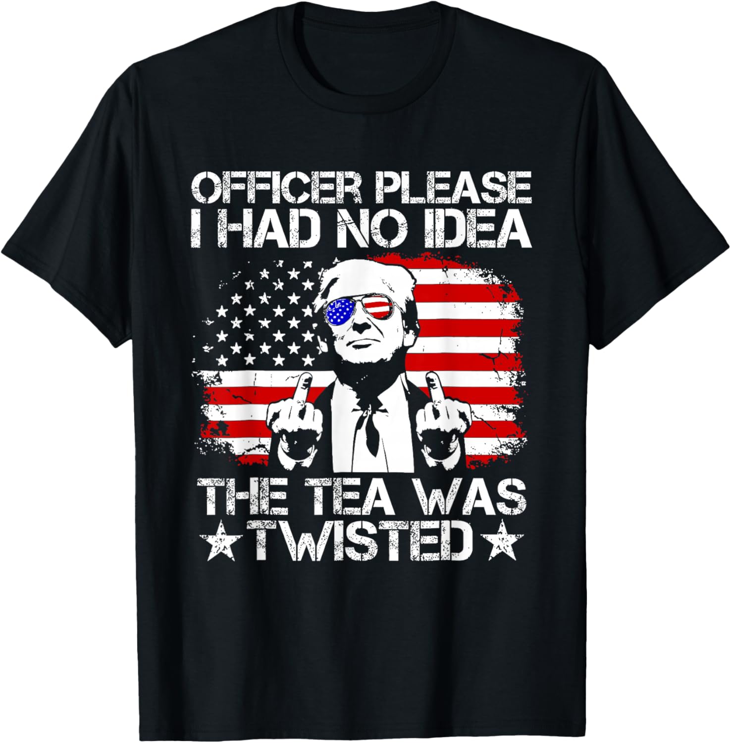 Trump Officer Please I Had No Idea The Tea was Twisted USA T-Shirt - T-Shirt | Black