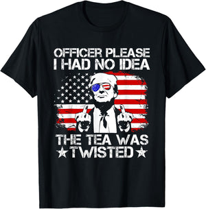 Trump Officer Please I Had No Idea The Tea was Twisted USA T-Shirt - T-Shirt | Black