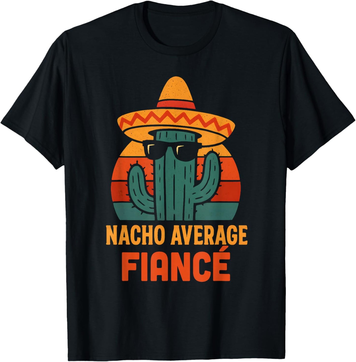 Nacho Average Fiance Funny Bachelor Party Wedding Couple Men T-Shirt - T-Shirt | Black