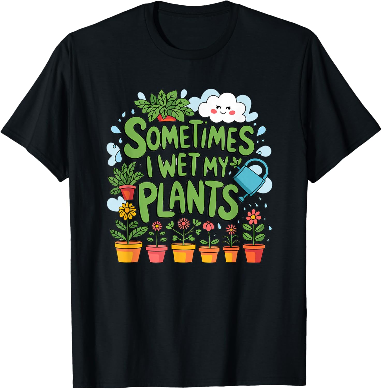 Sometimes I Wet My Plants T-Shirt - T-Shirt | Black