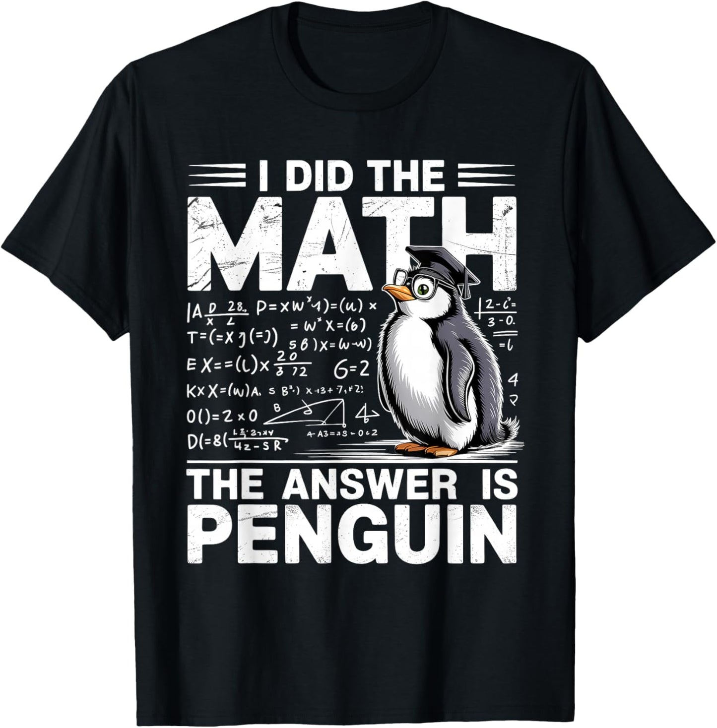 I Did Math The Answer is Penguin Funny Penguin Lover T-Shirt - T-Shirt | Black