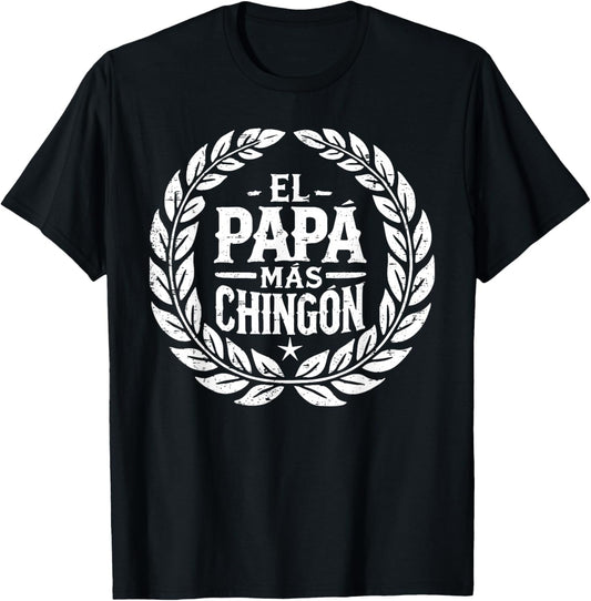 Fathers day or Dia del Padre or El papa mas chingon T-Shirt - T-Shirt | Black