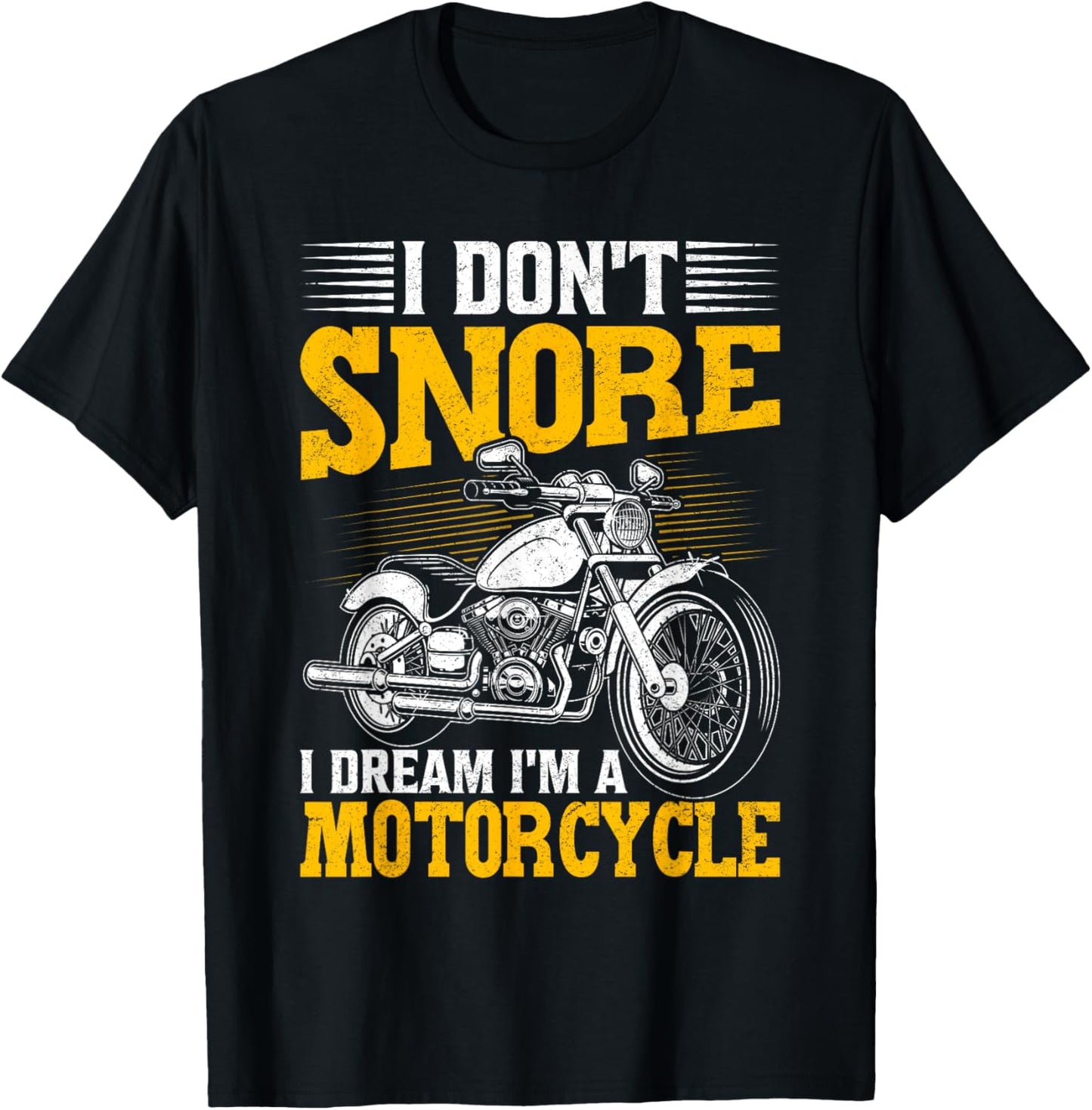 I Don't Snore I Dream I'm A Motorcycle Funny Biker T-Shirt - T-Shirt | Black