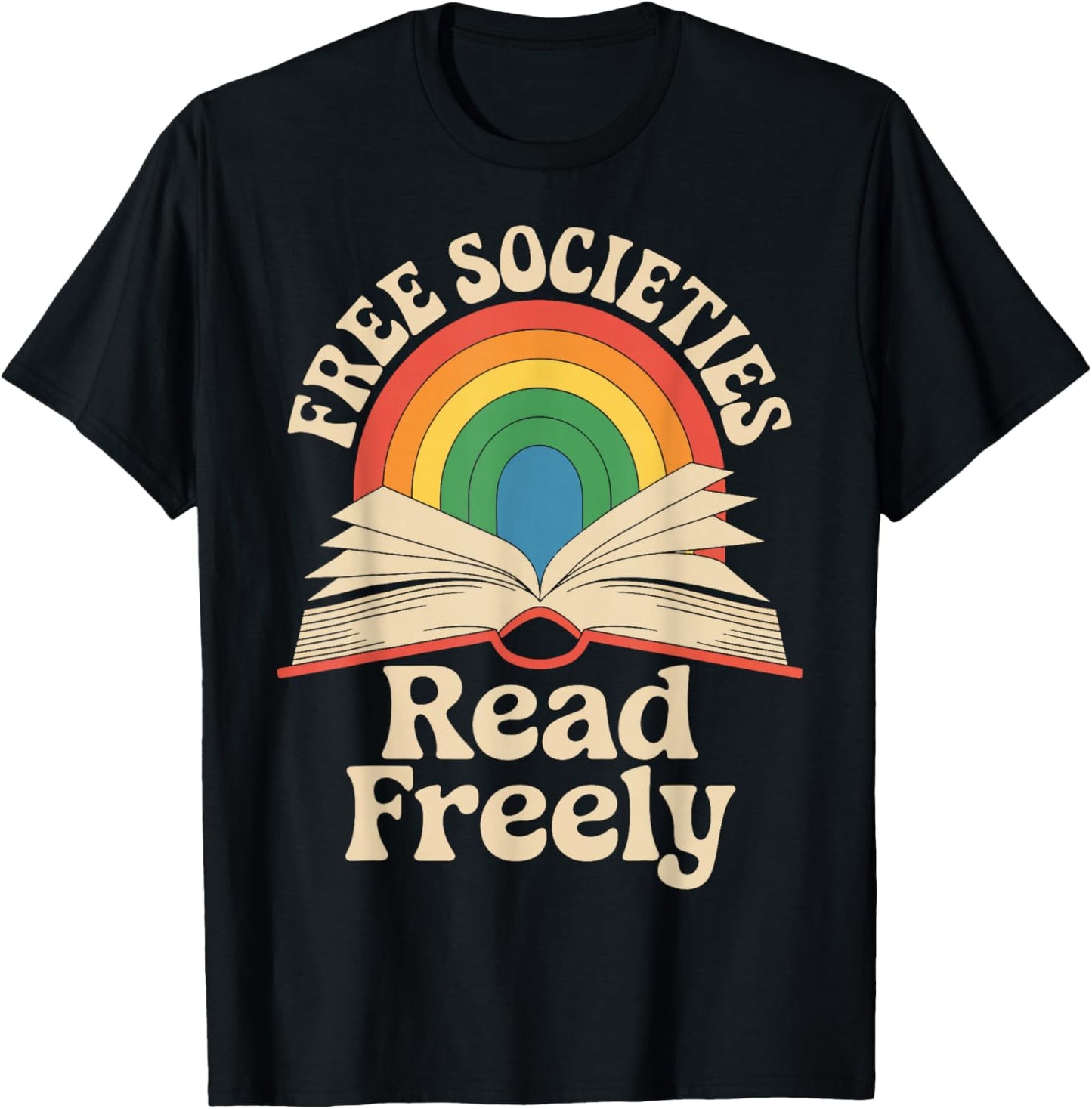 Free Societies Read Freely T-Shirt - T-Shirt | Black