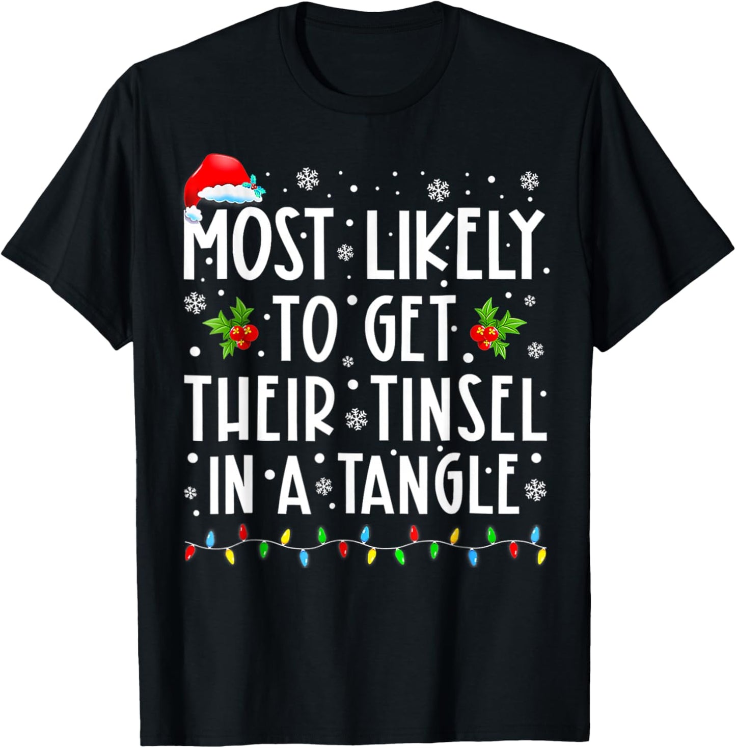 Most Likely To Get Their Tinsel In A Tangle Family Christmas T-Shirt - T-Shirt | Black