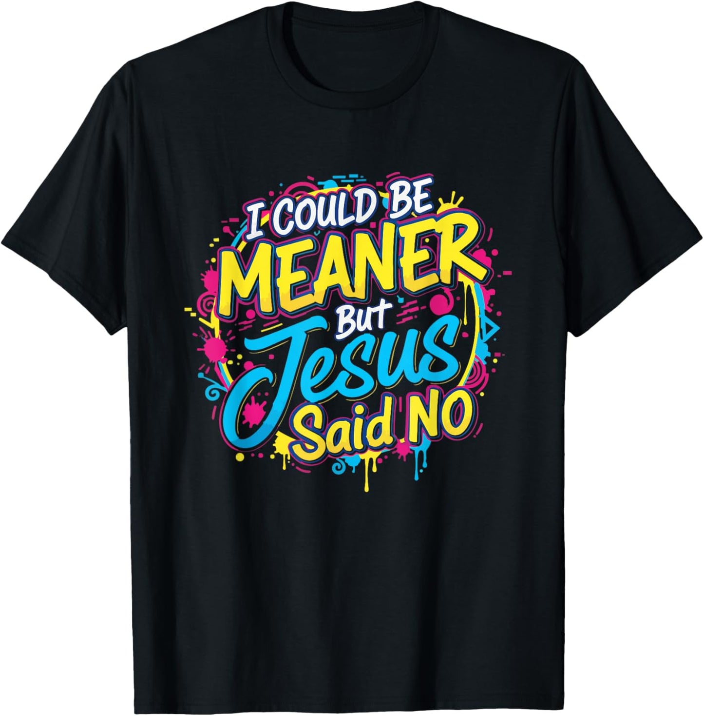 I Could Be Meaner But Jesus Said No Funny Retro Christian T-Shirt - T-Shirt | Black