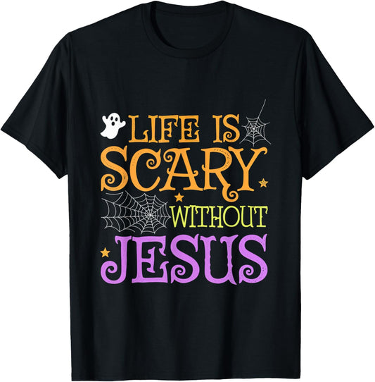 Life Is Scary Without Jesus Halloween Faith Christian T-Shirt - T-Shirt | Black