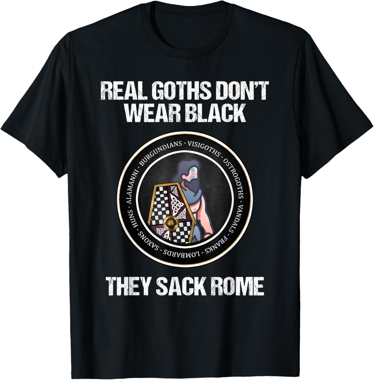 Agema Apparel -Adults Kids Black Short Sleeve Real Goths Sack Rome Dark Ages Funny History T-Shirt - T-Shirt | Black