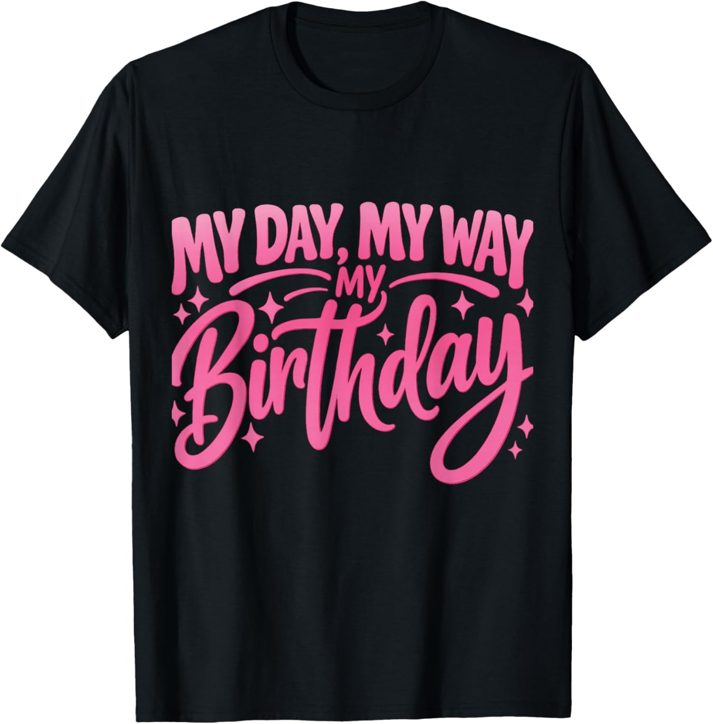 My Day My Way Birthday – Cute Pink Birthday Girl Party T-Shirt - T-Shirt | Black