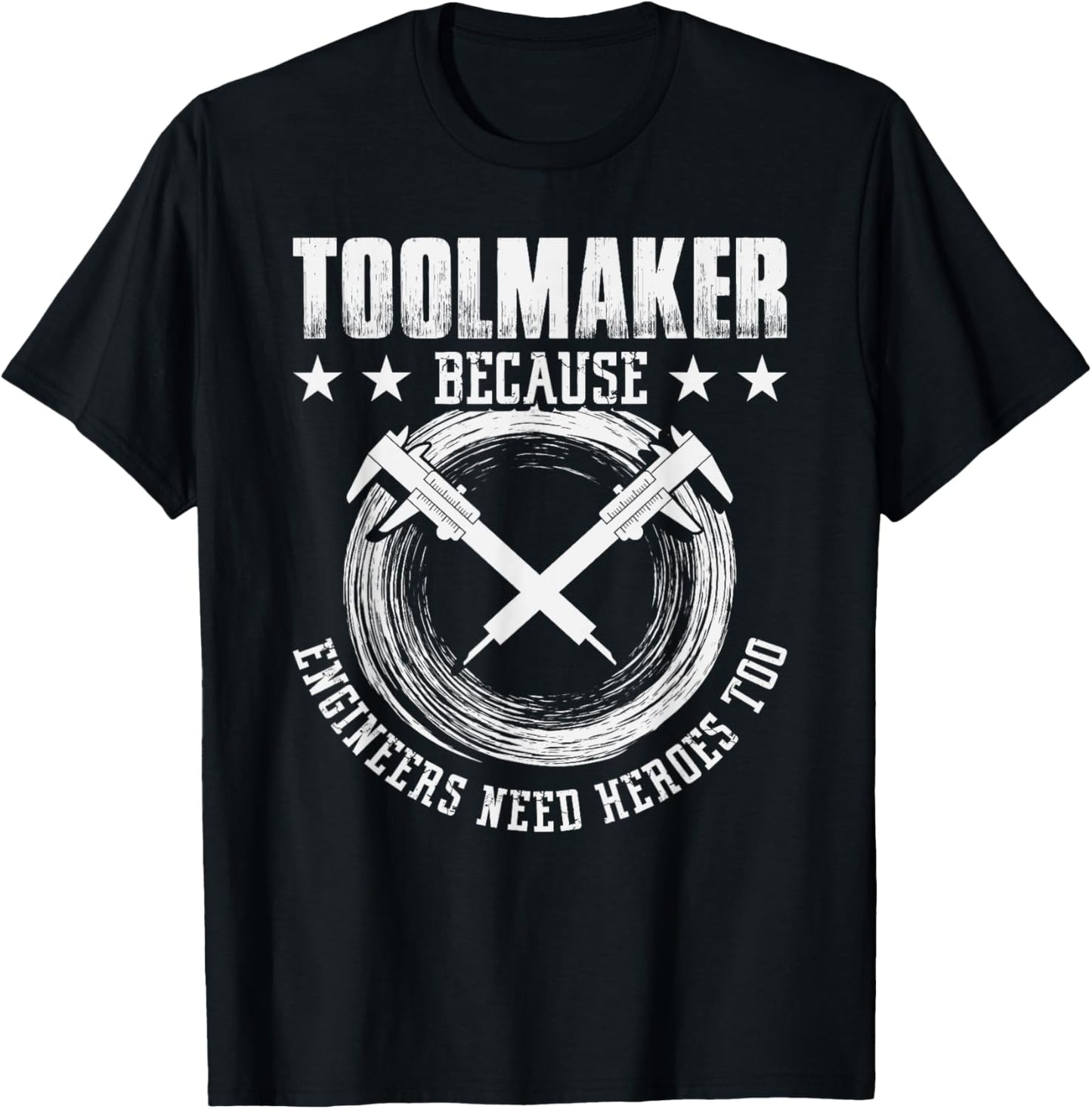 Toolmaker because Engineers need Heroes too - Toolmaker T-Shirt - T-Shirt | Black