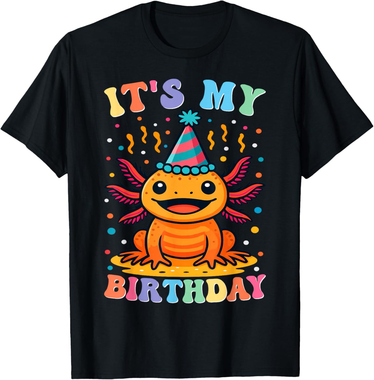 Its My Birthday Axolotl Birthday Party Celebration T-Shirt - T-Shirt | Black