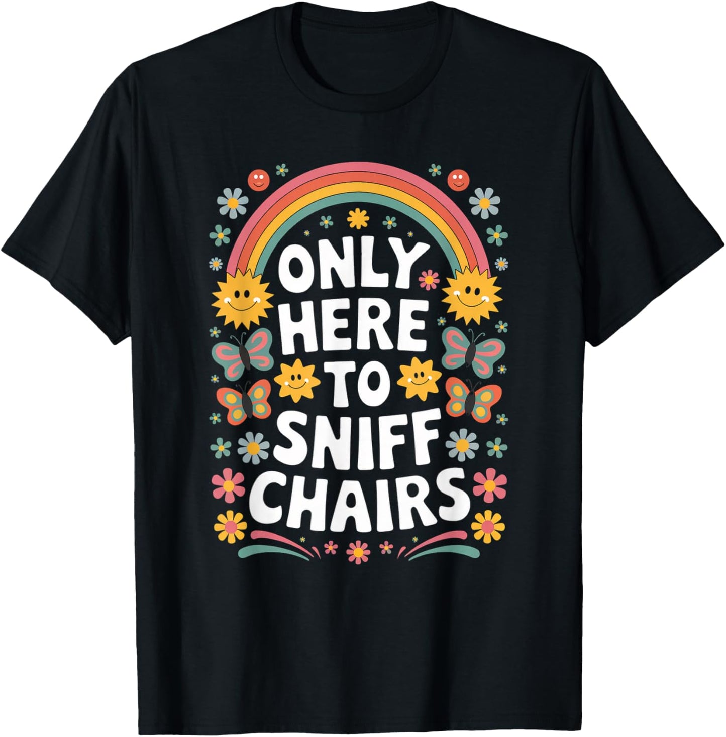I'm Only Here to Sniff The Chairs Inappropriate Men Women T-Shirt - T-Shirt | Black