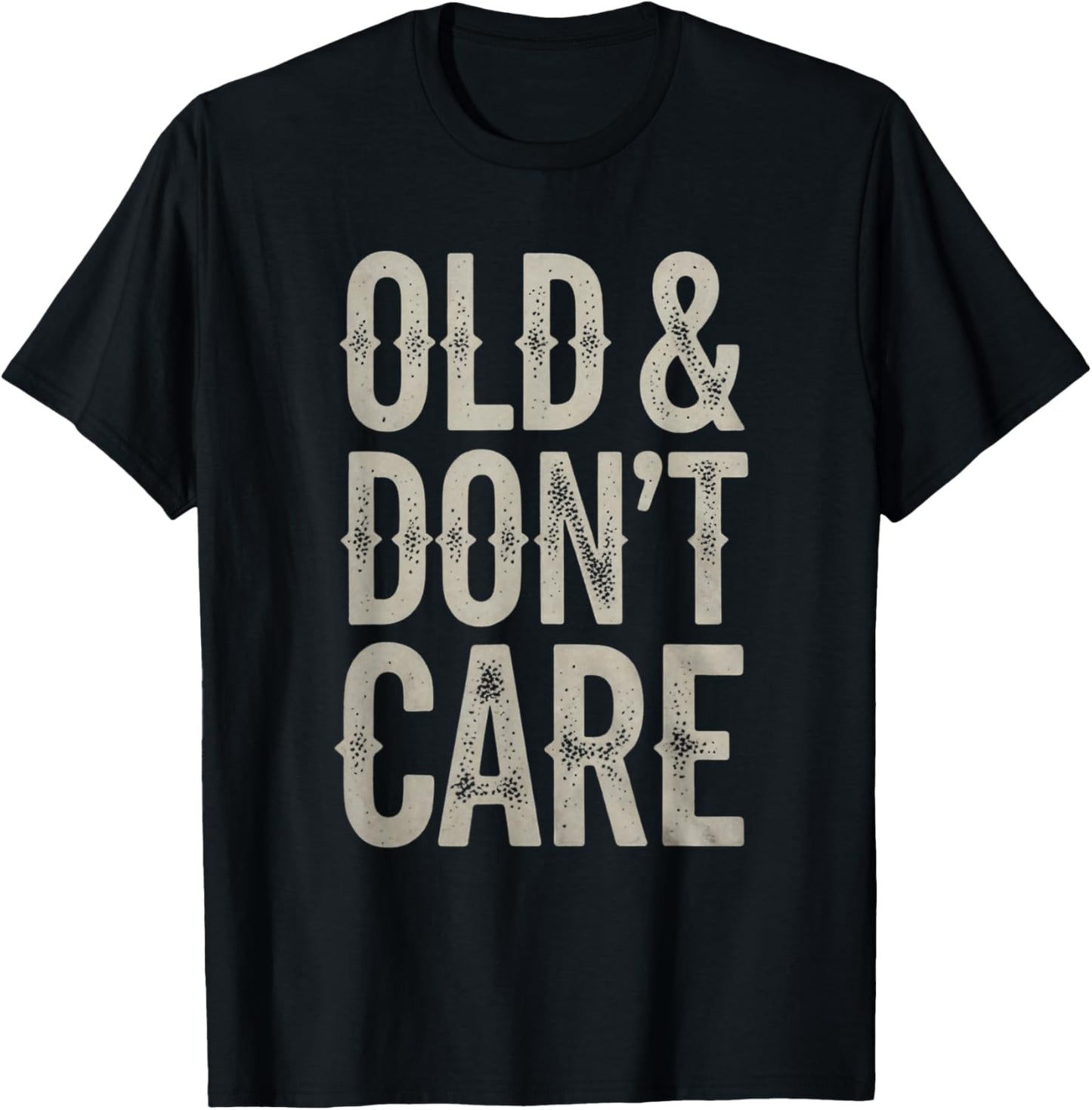 Old and Don't Care T-Shirt - T-Shirt | Black