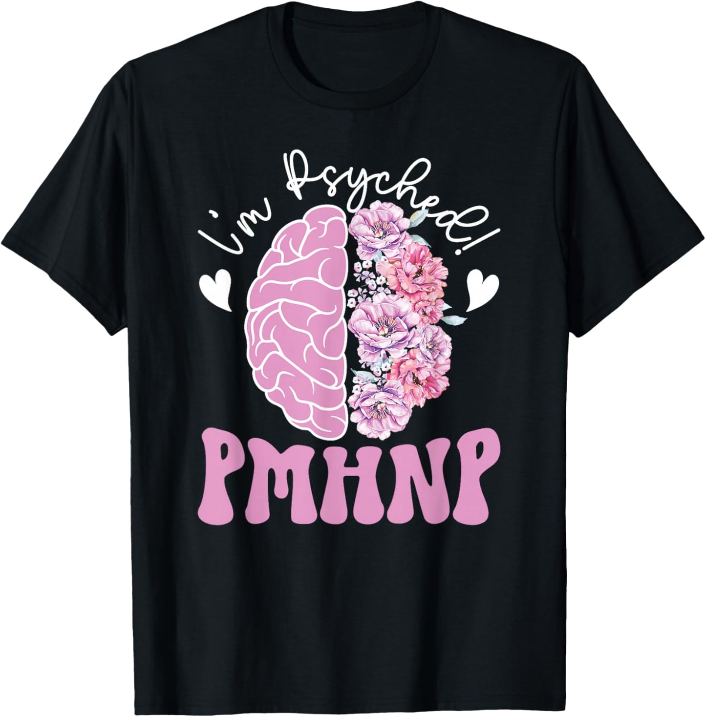 I'm Psyhed PMHNP Psychiatric NP Psych Nurse Practitioner T-Shirt - T-Shirt | Black
