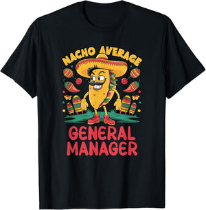 Nacho Average General Manager Cinco De Mayo Mexican Funny T-Shirt - T-Shirt | Black