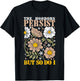 The Horrors Persists But So Do I Flowers Funny Meme Floral T-Shirt - T-Shirt | Black