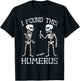 Funny Halloween Shirts Men Women Skeleton I Found Humerus T-Shirt - T-Shirt | Black