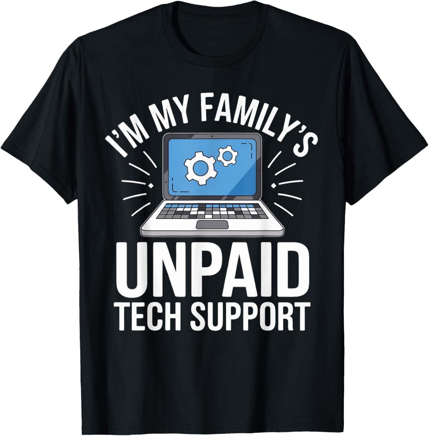 I'm my Family's Unpaid Tech Support Sarcastic Funny Family T-Shirt - T-Shirt | Black