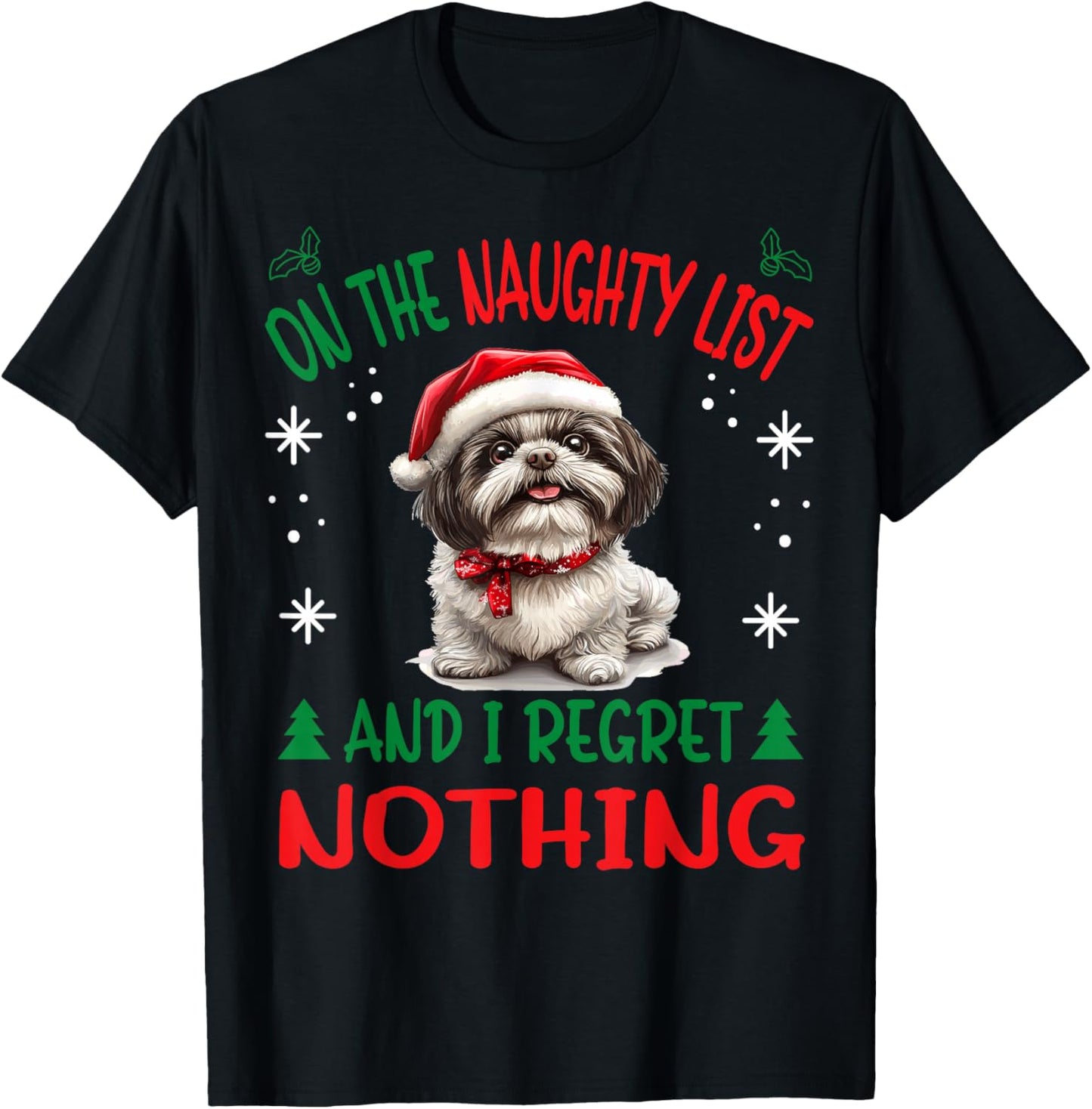 Cute Shih Tzu Dog Christmas On The Naughty List and I regret T-Shirt - T-Shirt | Black