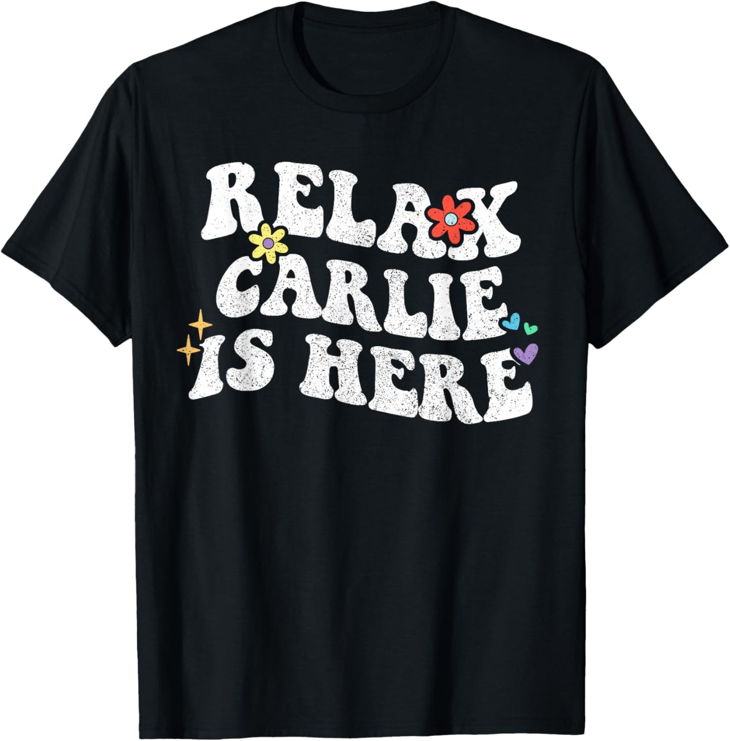 Retro Groovy Relax CARLIE Is Here Funny Mother's Day Name T-Shirt - T-Shirt | Black