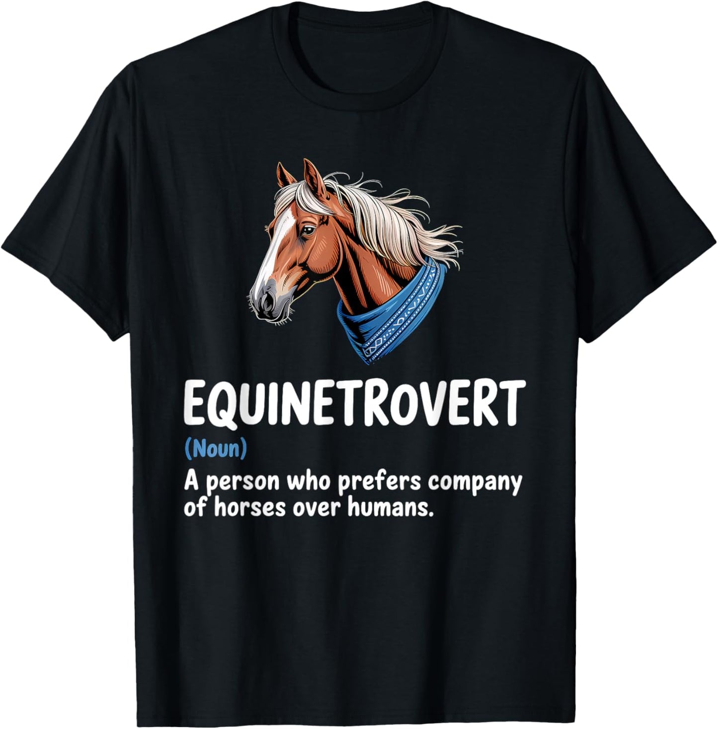 Equinetrovert A Person Who Prefers Company Horses Definiton T-Shirt - T-Shirt | Black