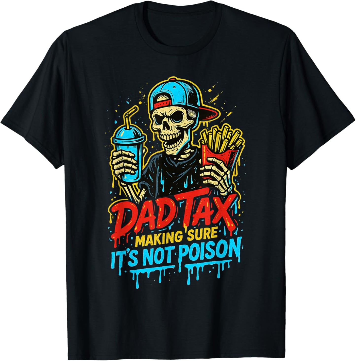 Dad Tax Making Sure It's Not Poison Skeleton Fathers Day Men T-Shirt - T-Shirt | Black