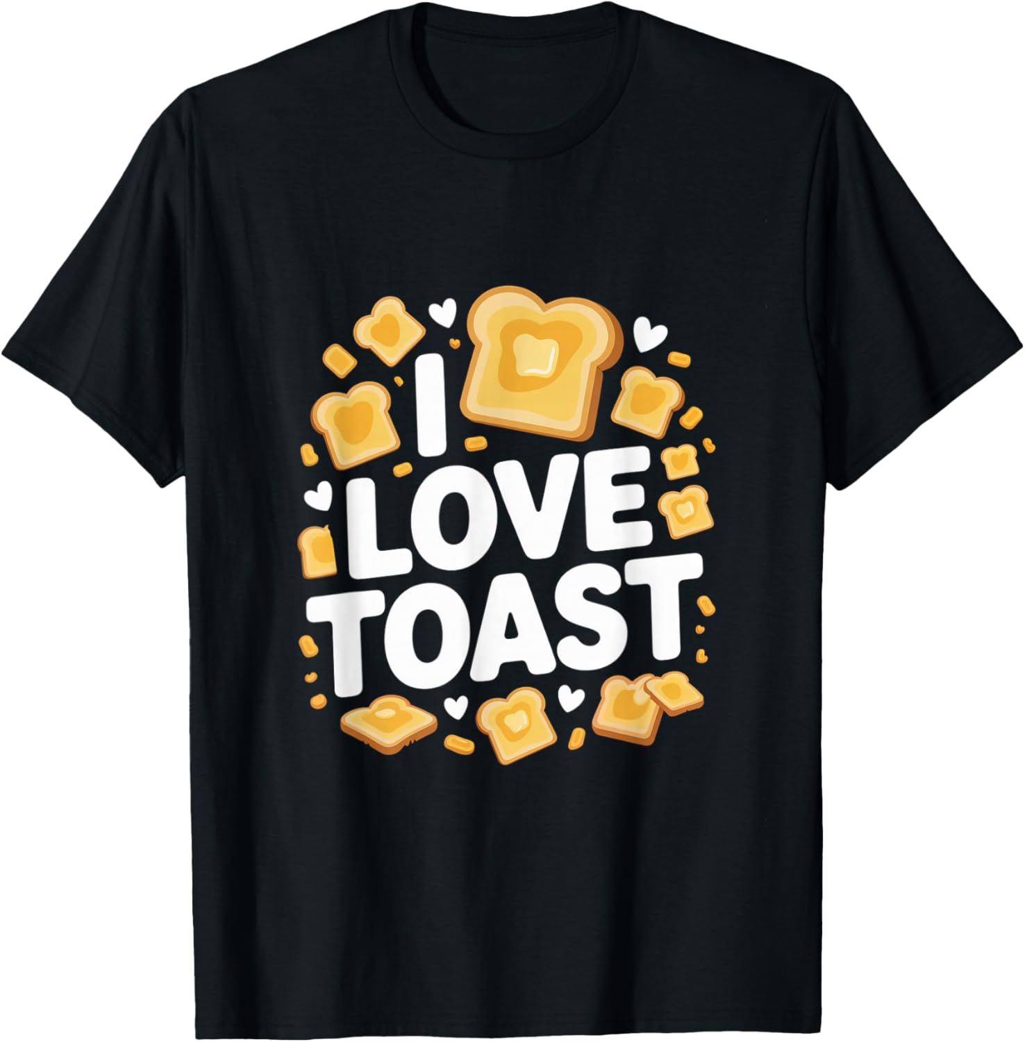 I Love Toast Enthusiast Breakfast Fun T-Shirt - T-Shirt | Black