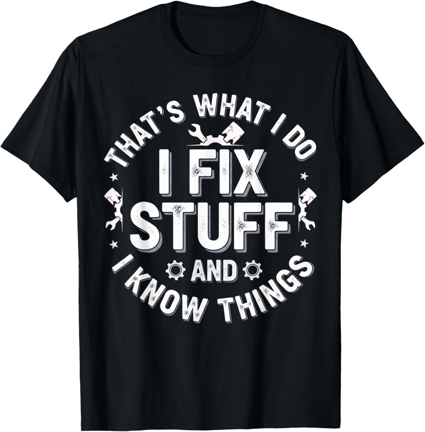 That's What I Do I Fix Stuff and I Know Things Mechanic T-Shirt - T-Shirt | Black