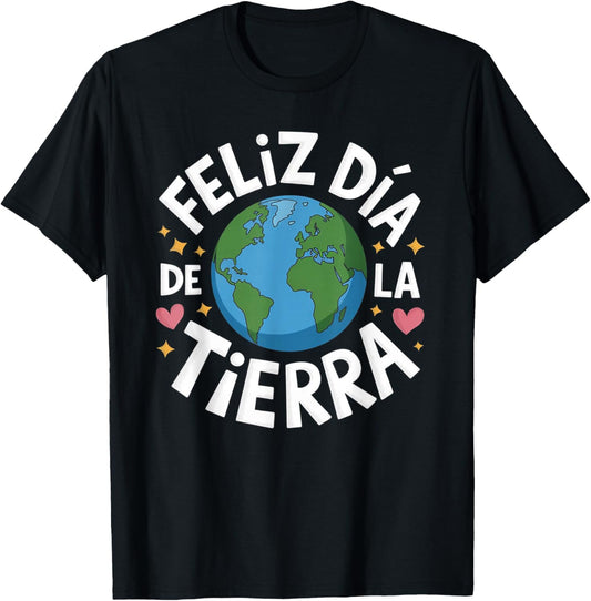 Feliz Dia De La Tierra Funny Earth Day T-Shirt - T-Shirt | Black