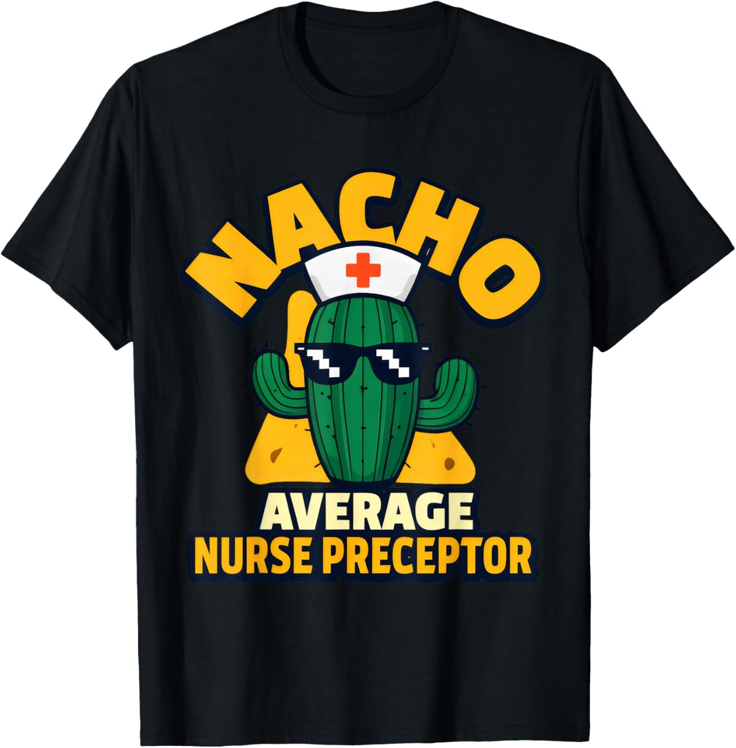 Nacho Average Nurse Preceptor Funny Nursing Mentor Pun Joke T-Shirt - T-Shirt | Black