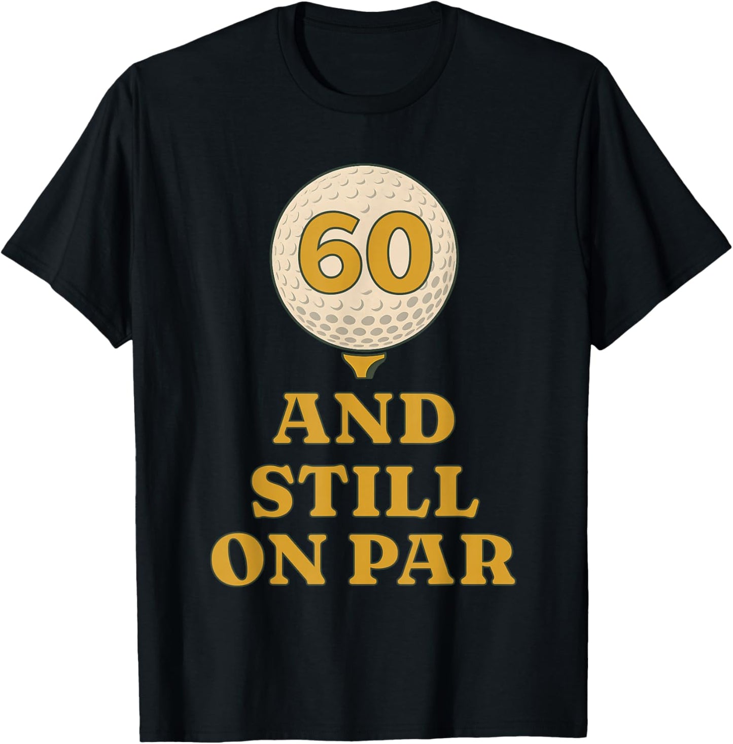 Six and Still On Par Golf 60th Birthday Retro Golfing T-Shirt - T-Shirt | Black