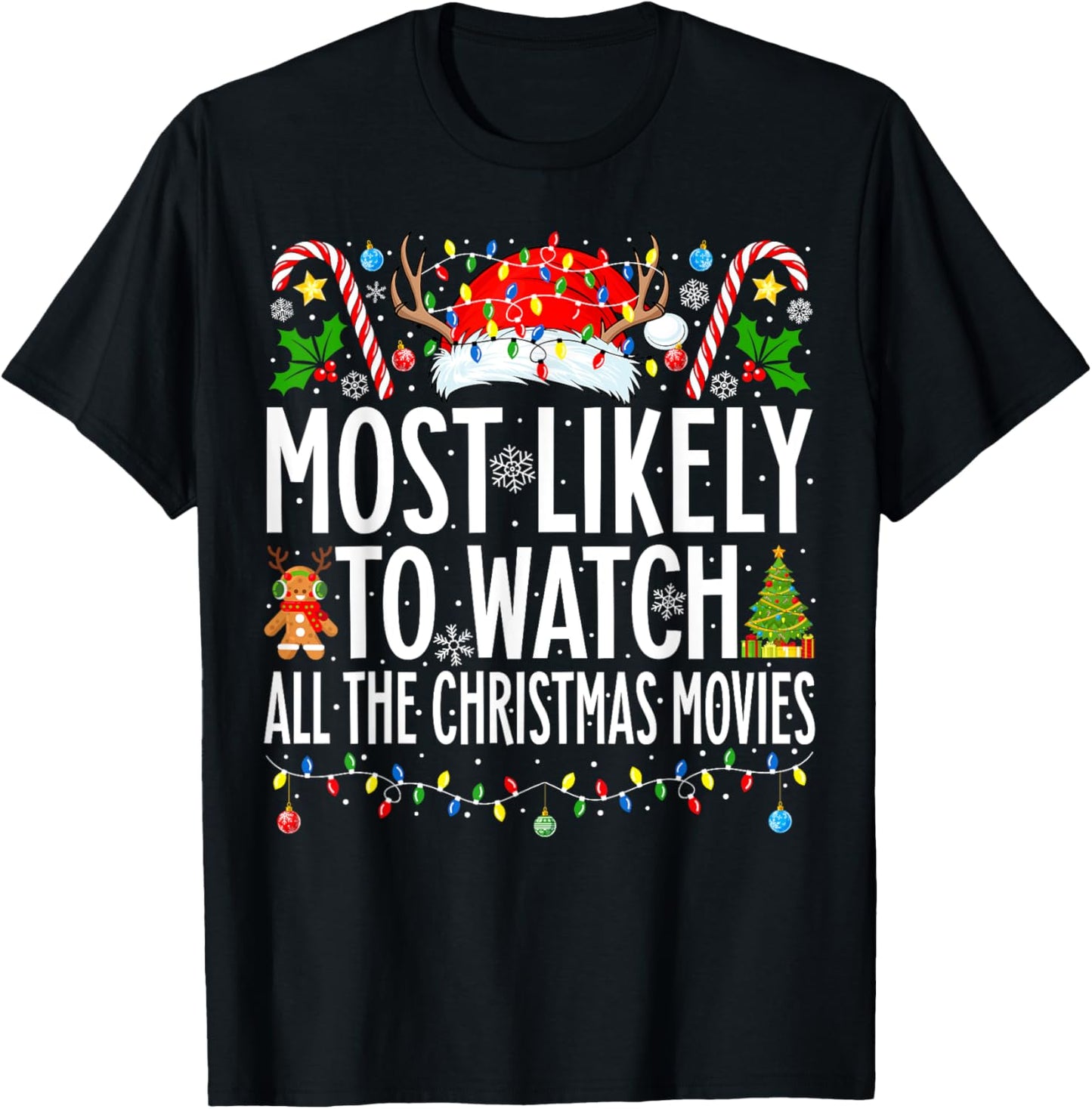 Most Likely Watch All the Christmas Movies Family Christmas T-Shirt - T-Shirt | Black